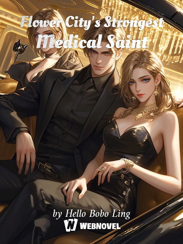 Flower City's Strongest Medical Saint Chapter 257 - Chapter 259: Xiao ...