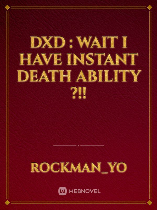 DXD : Wait I have Instant Death Ability ?!!