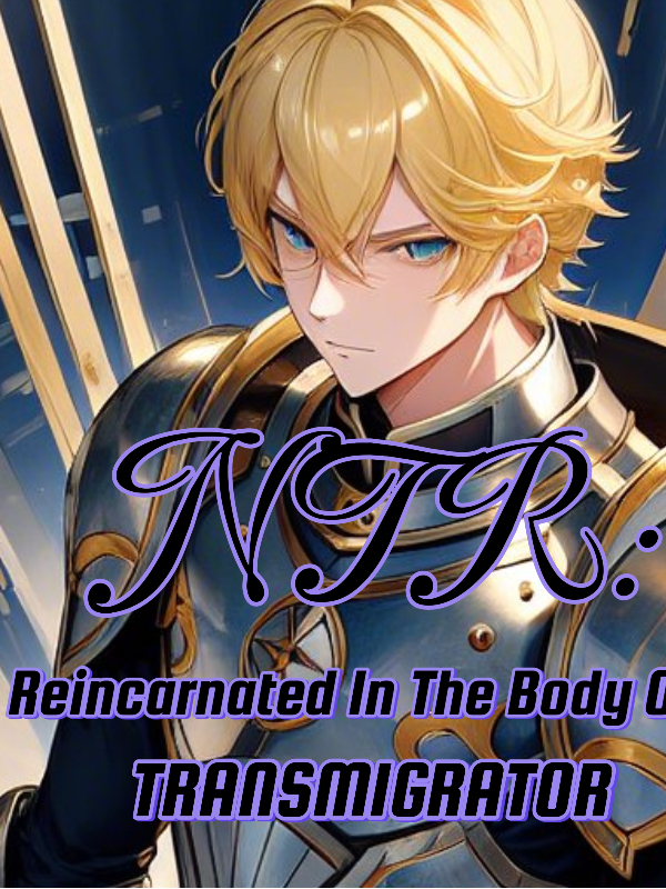NTR: Reincarnated As A Prince In The Body Of A Transmigrator Book