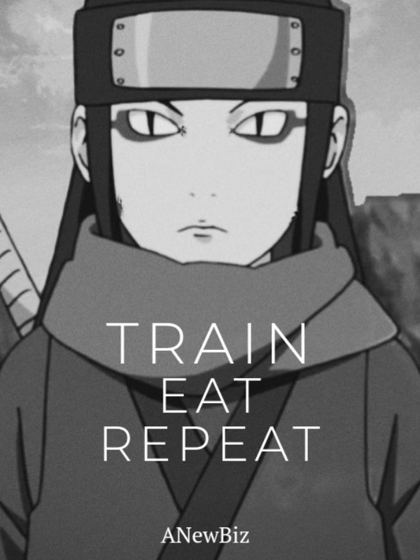 Train. Eat. Repeat. (A Naruto Fanfic)