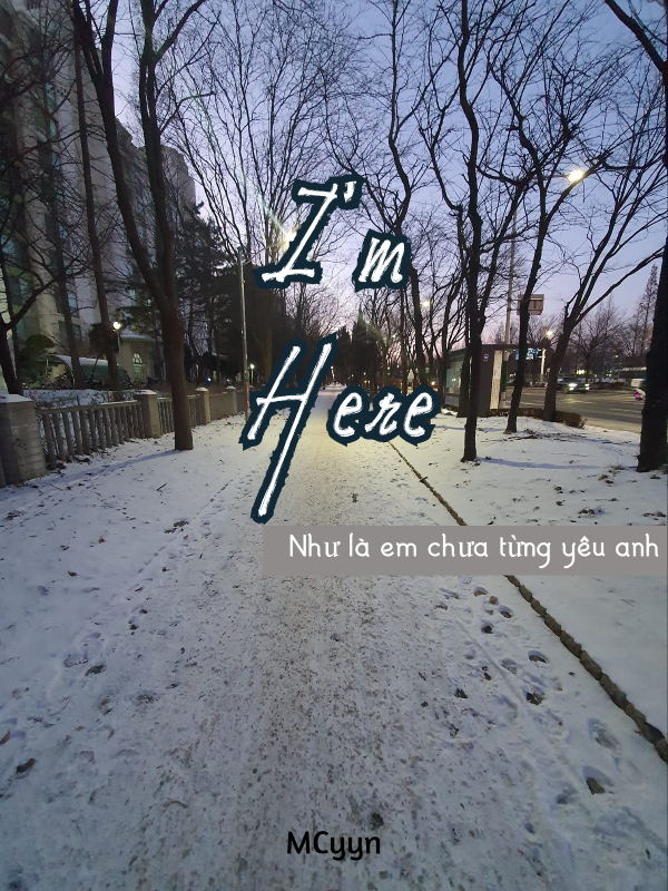 I'm Here-Như là em chưa từng yêu anh