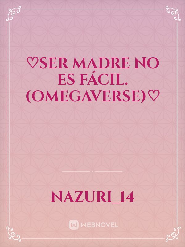 ♡Ser madre no es fácil. (Omegaverse)♡