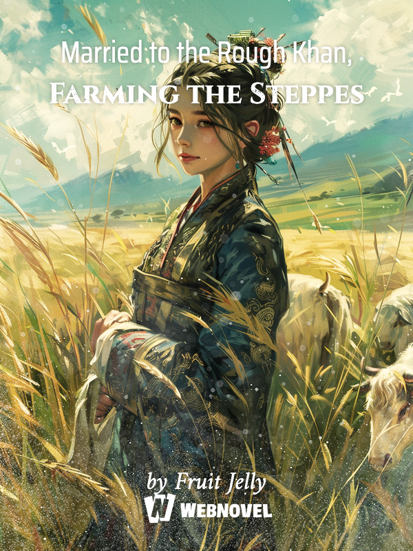 Married to the Rough Khan, Farming the Steppes