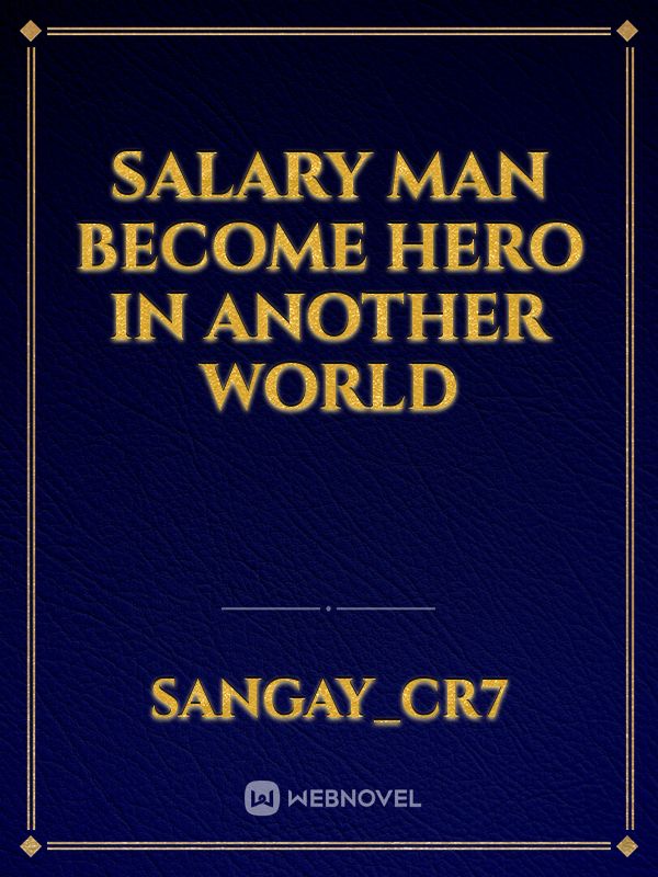 Salary man become hero in another world Book