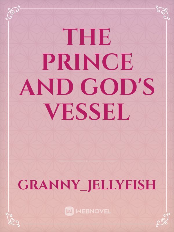 The Prince and God's Vessel