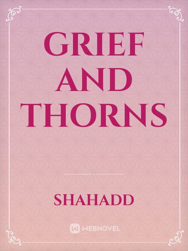 Grief and Thorns