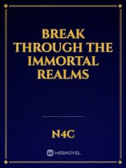 BREAK THROUGH THE IMMORTAL REALMS Book