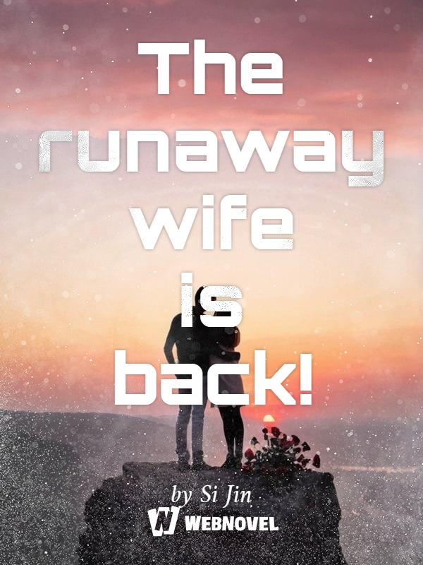 The runaway wife is back!