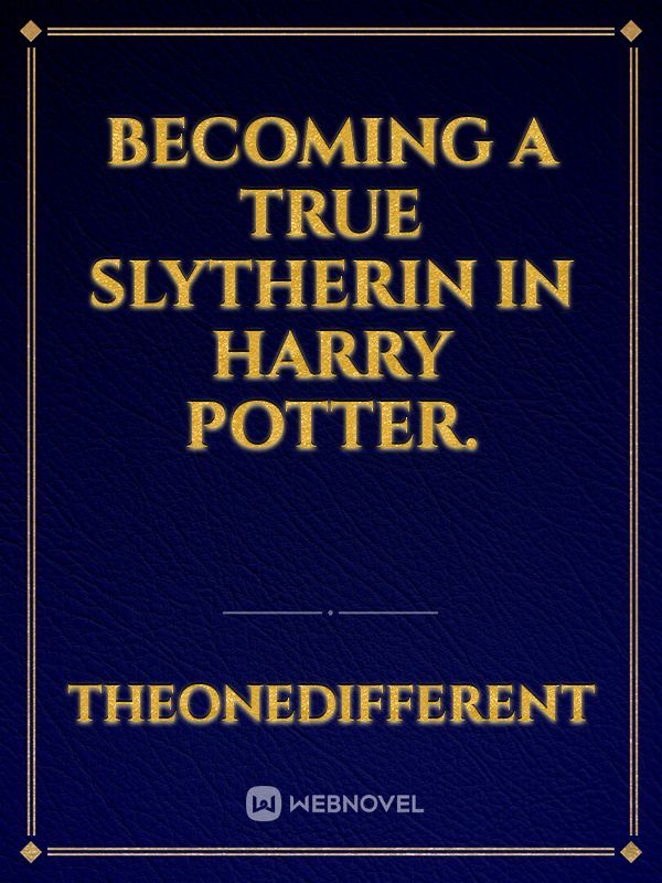 Becoming a true Slytherin in Harry Potter.
