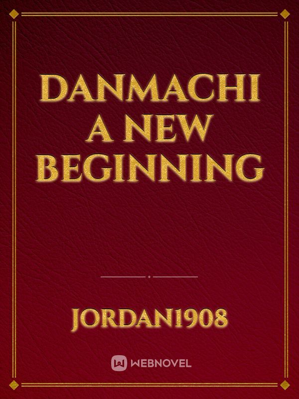 Danmachi a new beginning