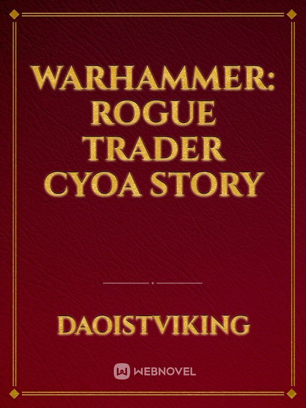 Warhammer: Rogue Trader CYOA Story