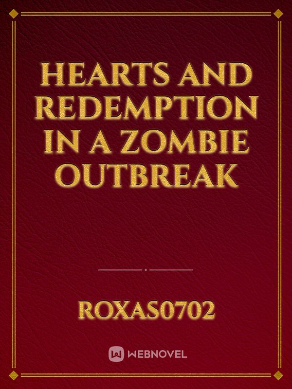 Hearts and Redemption in a Zombie Outbreak