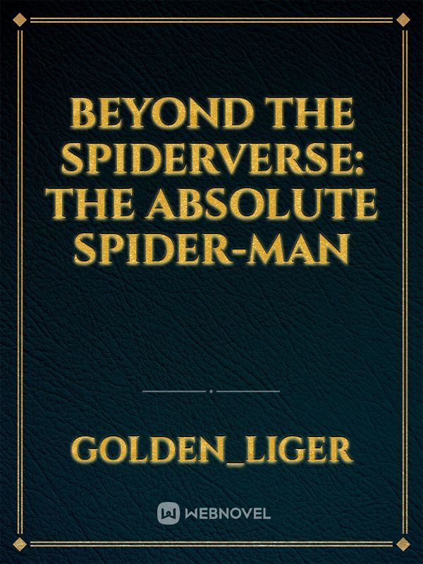Beyond the Spiderverse: The Absolute Spider-Man
