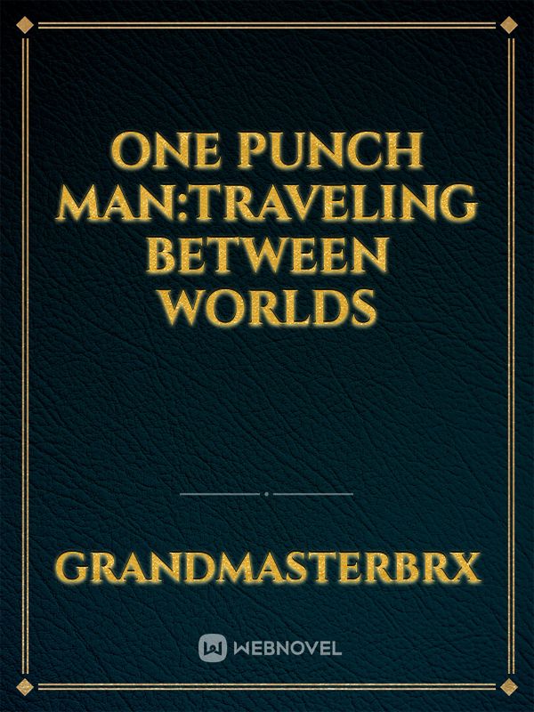 One punch man:Traveling between worlds