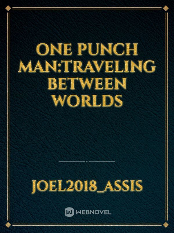 One punch man:Traveling between worlds