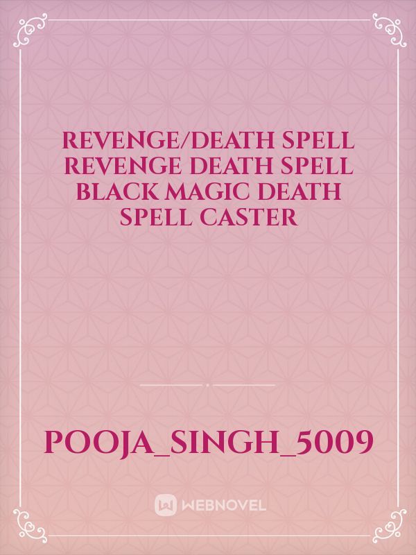 Revenge/Death Spell Revenge Death Spell Black Magic Death Spell caster