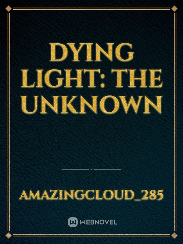 Dying Light: The Unknown