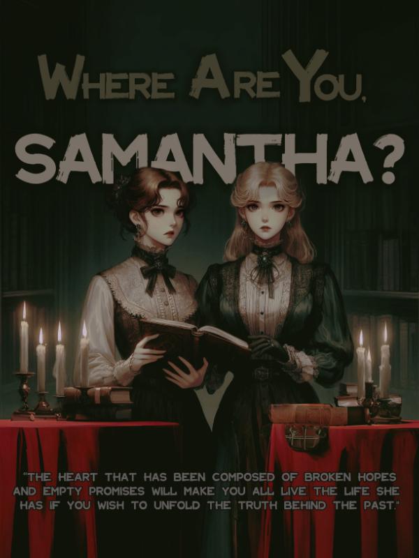 Where are you, Samantha?