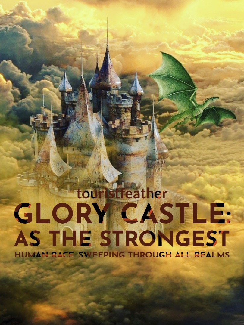 Glory Castle: As the strongest human race, sweeping through all realms