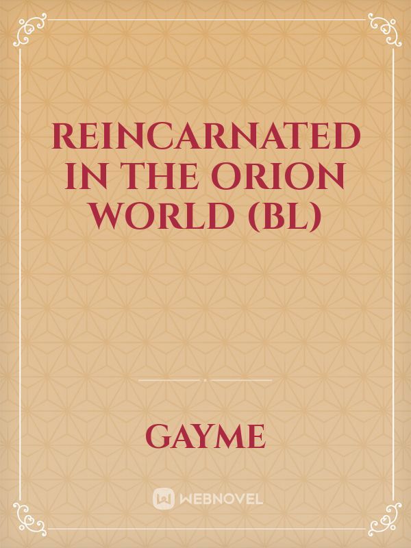 Reincarnated In The Orion World (BL)