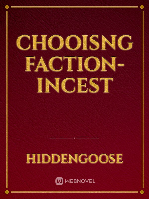 Chooisng faction-Incest Book