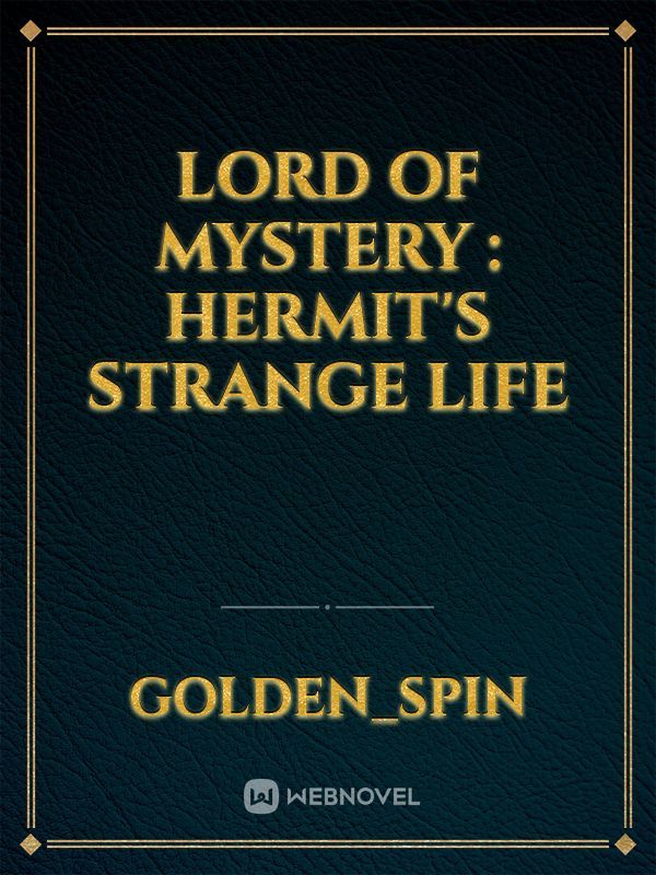 Lord of mystery : Hermit's strange life