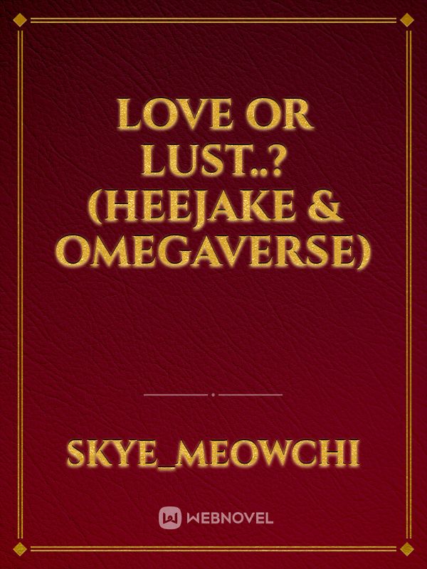 Love Or Lust..? (HeeJake & Omegaverse) Book