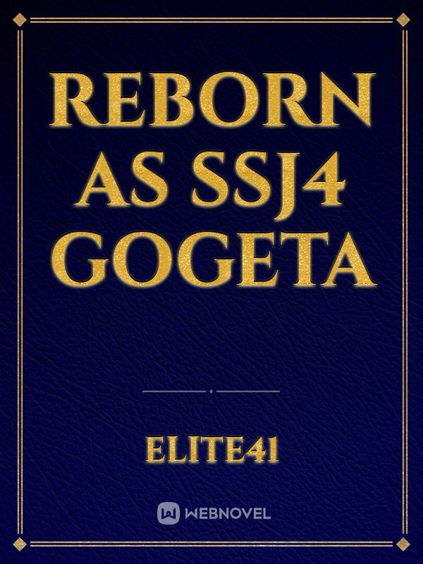 Reborn as ssj4 gogeta