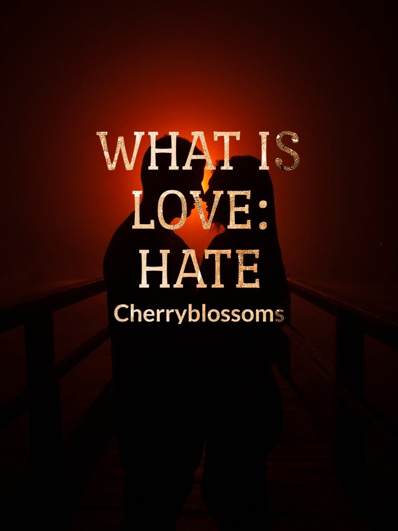 WHAT IS LOVE: HATE