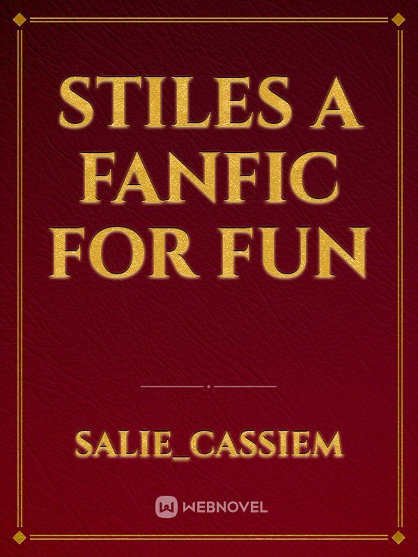 Stiles A fanfic for fun