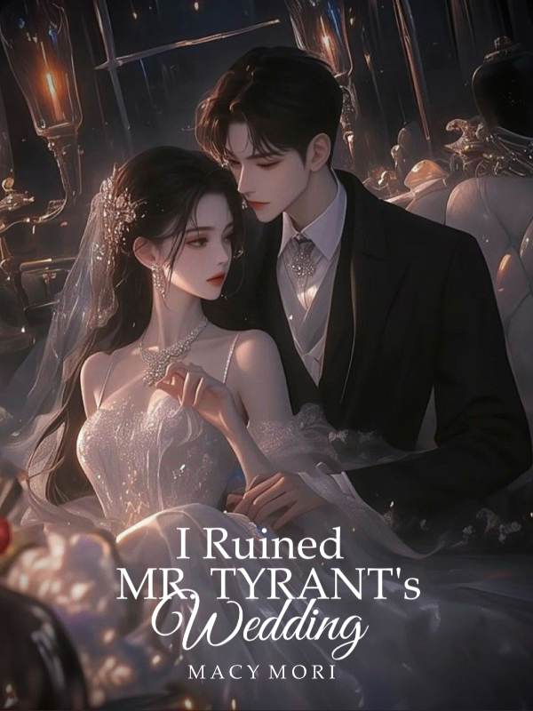 I Ruined Mr. Tyrant's Wedding