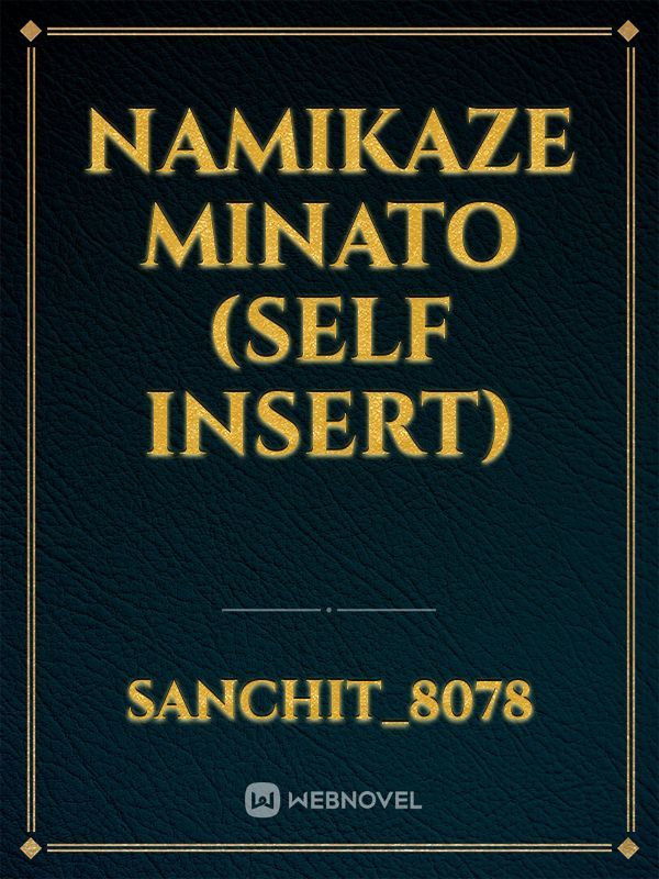 Namikaze Minato (Self Insert)