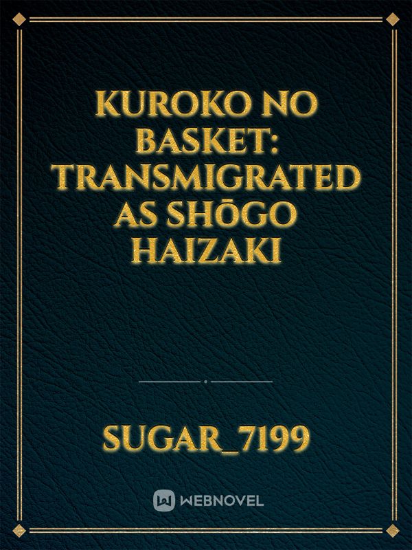 Kuroko no Basket: Transmigrated as Shōgo Haizaki