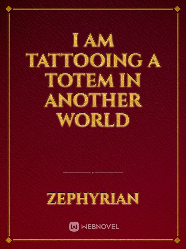 I am Tattooing a Totem in Another World