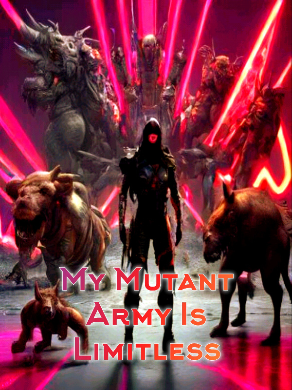 My Mutant Army Is Limitless