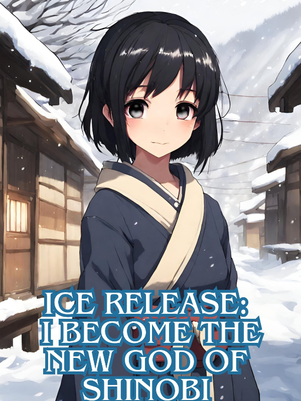 Ice Release: I Become the New God of Shinobi Book