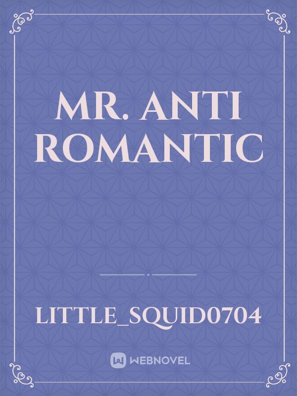 Mr. Anti Romantic