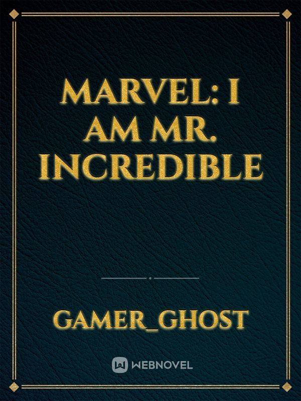 Marvel: I Am Mr. Incredible