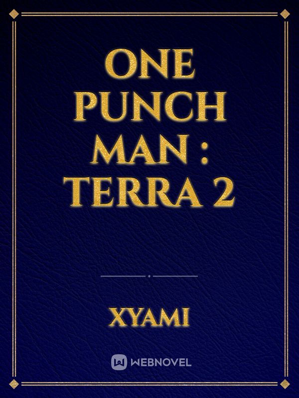 One Punch Man : Terra 2
