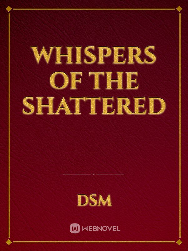 Whispers of the Shattered
