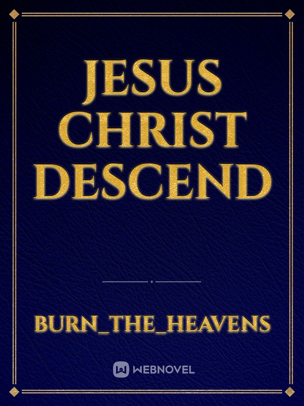 JESUS CHRIST DESCEND Book