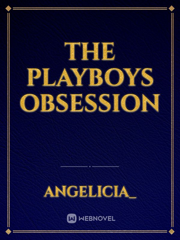 THE PLAYBOYS OBSESSION