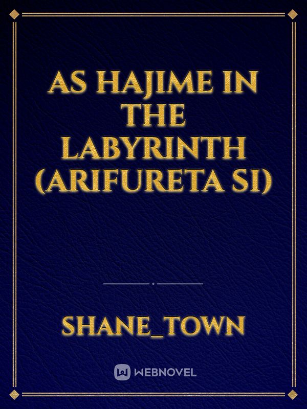 As Hajime in the Labyrinth (Arifureta SI)