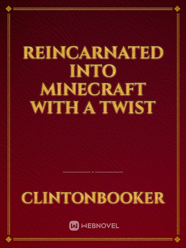 Reincarnated into Minecraft With A Twist