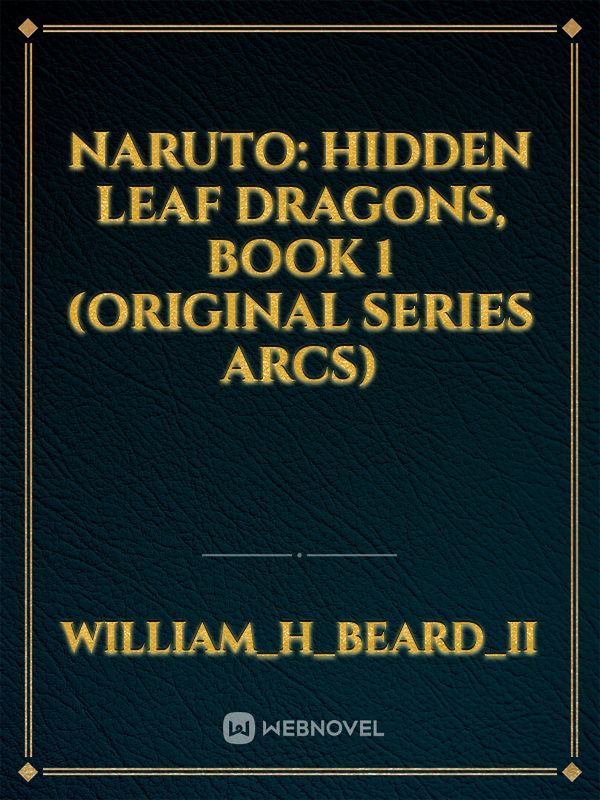 Naruto: Hidden Leaf Dragons, Book 1 (Original Series Arcs)