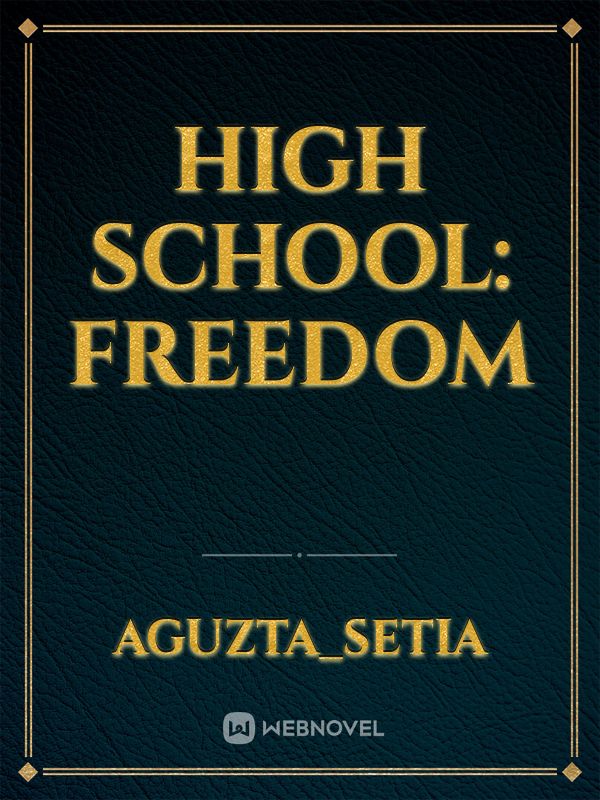 High School: Freedom