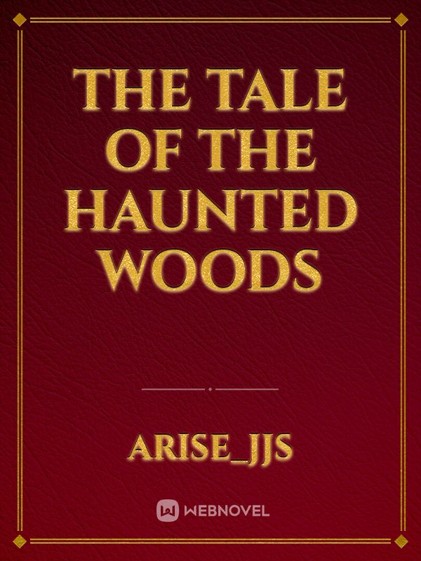 The Tale Of The HAUNTED WOODS