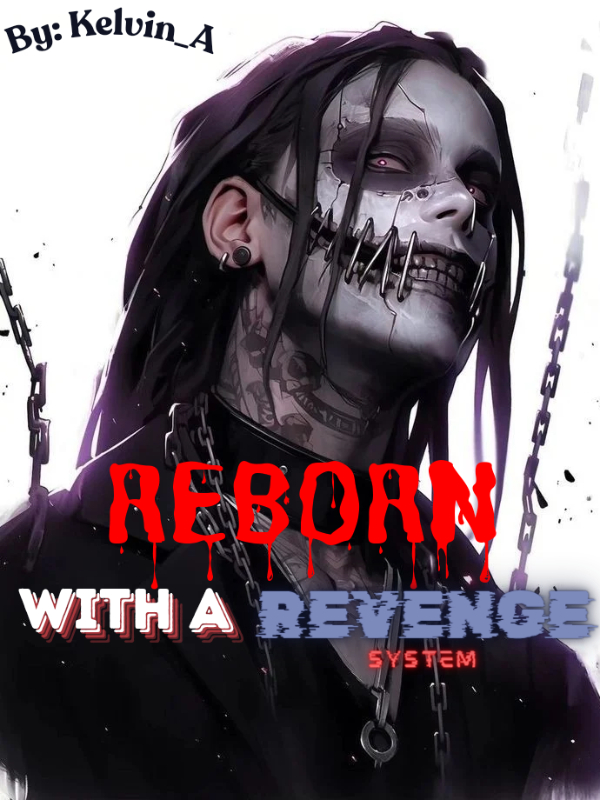 Reborn With A Revenge System!