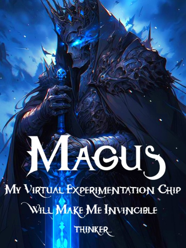 Magus: My Virtual Experimentation Chip Will Make Me Invincible