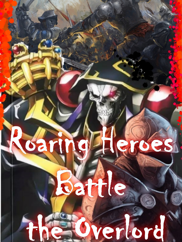 Roaring Heroes Battle the Overlord (Ainz)